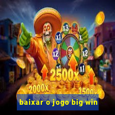 baixar o jogo big win